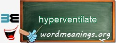 WordMeaning blackboard for hyperventilate